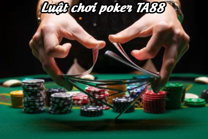 Luật chơi poker TA88